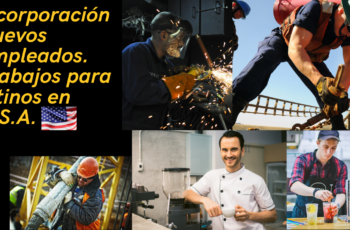 Incorporación Nuevos Empleados. Trabajos para latinos en U.S.A.